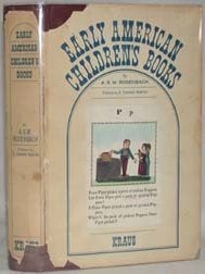 EARLY AMERICAN CHILDREN'S BOOKS WITH BIBLIOGRAPHICAL DESCRIPTIONS OF THE BOOKS IN HIS PRIVATE COLLECTION. Foreword by A. Edward Newton.