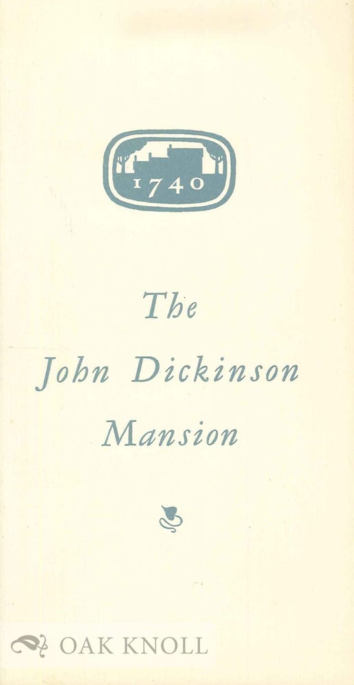 Order Nr. 74951 THE JOHN DICKINSON MANSION. Leon De Valinger Jr.