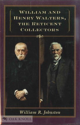 Order Nr. 75029 WILLIAM AND HENRY WALTERS, THE RETICENT COLLECTORS. William R. Johnston