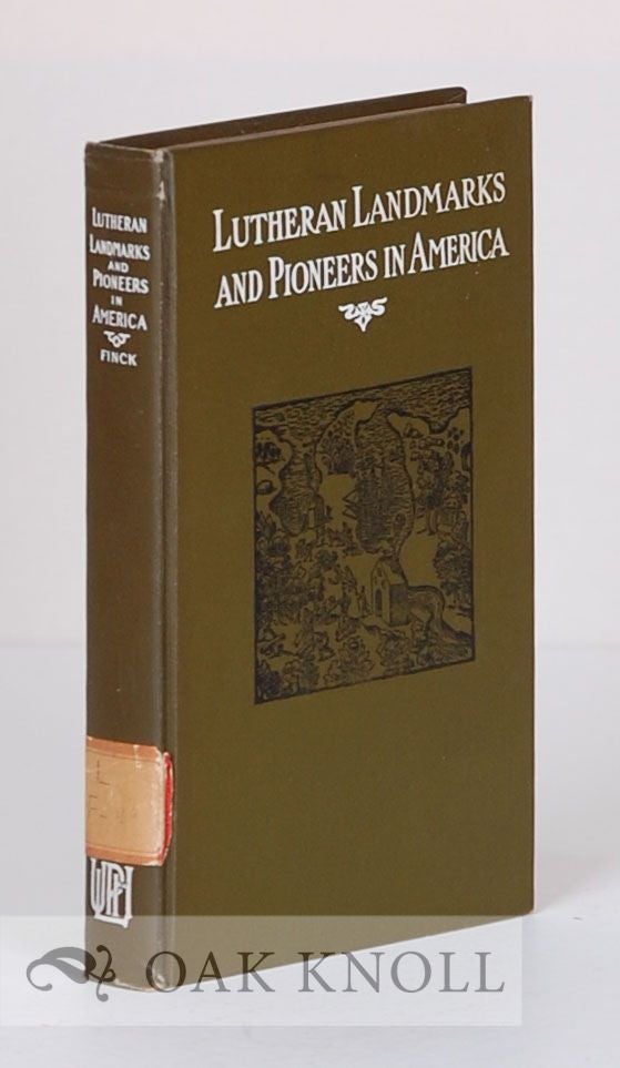 Order Nr. 75195 LUTHERAN LANDMARKS AND PIONEERS IN AMERICA, A SERIES OF SKETCHES OF COLONIAL TIMES. William J. Finck.