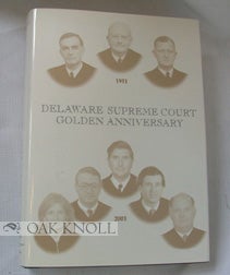 Order Nr. 75272 DELAWARE SUPREME COURT, GOLDEN ANNIVERSARY, 1951-2001. Justice Randy J. Holland,...