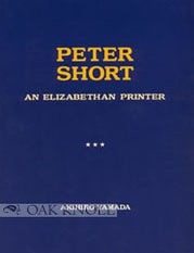 Order Nr. 75325 PETER SHORT: AN ELIZABETHAN PRINTER. Akihiro Yamada.