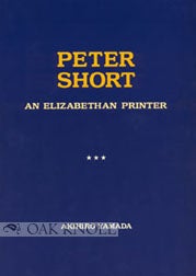 Order Nr. 75325 PETER SHORT: AN ELIZABETHAN PRINTER. Akihiro Yamada