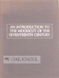 Order Nr. 75991 AN INTRODUCTION TO THE WOODCUT OF THE SEVENTEENTH CENTURY. Hellmut Lehmann-Haupt