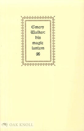 Order Nr. 76223 EMERY WALKER: HIS MAGIC LANTERN. Emerson G. Wulling
