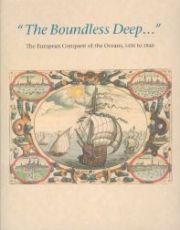 Order Nr. 76280 "THE BOUNDLESS DEEP..." THE EUROPEAN CONQUEST OF THE OCEANS, 1450 TO 1840. John...