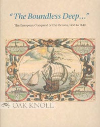 Order Nr. 76281 "THE BOUNDLESS DEEP..." THE EUROPEAN CONQUEST OF THE OCEANS, 1450 TO 1840. John...