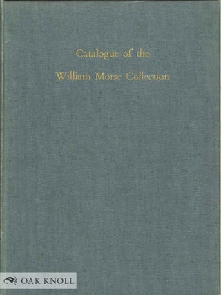 Order Nr. 76350 CATALOGUE OF THE WILLIAM INGLIS MORSE COLLECTION. Eugenie Archibald