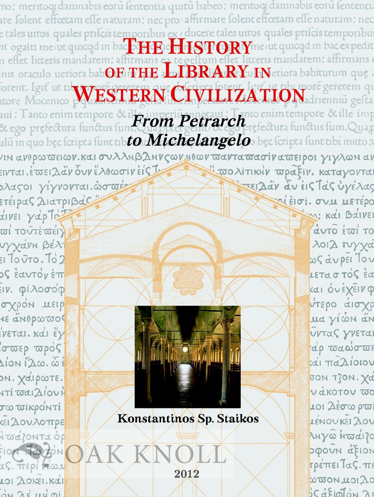 Order Nr. 76546 THE HISTORY OF THE LIBRARY IN WESTERN CIVILIZATION: THE RENAISSANCE - FROM PETRARCH TO MICHELANGELO. Konstantinos Sp Staikos.