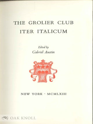 Order Nr. 76630 THE GROLIER CLUB ITER ITALICUM. Gabriel Austin