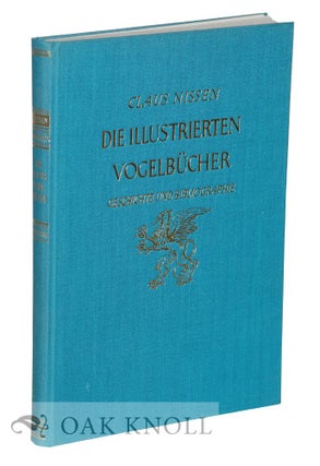 Order Nr. 76687 DIE ILLUSTRIERTEN VOGELBÜCHER, IHRE GESCHICHTE UND BIBLIOGRAPHIE. Claus Nissen