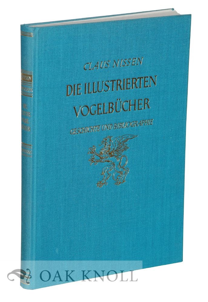 Order Nr. 76687 DIE ILLUSTRIERTEN VOGELBÜCHER, IHRE GESCHICHTE UND BIBLIOGRAPHIE. Claus Nissen.