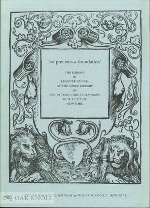 Order Nr. 76919 ' SO PRECIOUS A FOUNDATION': THE LIBRARY OF LEANDER VAN ESS AT THE BURKE LIBRARY...