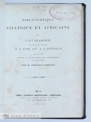 BIBLIOTHÈQUE ASIATIQUE ET AFRICAINE OU CATALOGUE A L'ASIE ET A L'AFRIQUE QUI ONT PARU DEPUIS LA DÉCOUVERTE DE L'IMPRIMERIE JUSQU'EN 1700