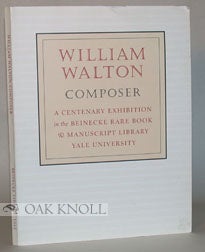 Order Nr. 77022 WILLIAM WALTON, COMPOSER, A CENTENARY EXHIBITION IN THE BEINECKE RARE BOOK & MANUSCRIPT LIBRARY YALE UNIVERSITY. Vincent Giroud.