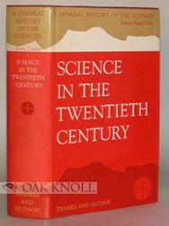 A GENERAL HISTORY OF THE SCIENCES, SCIENCE IN THE TWENTIETH CENTURY. René Taton.