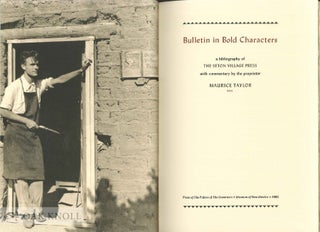 BULLETIN IN BOLD CHARACTERS, A BIBLIOGRAPHY OF THE SETON VILLAGE PRESS WITH COMMENTARY BY THE PROPRIETOR.