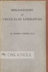A TENTATIVE BIBLIOGRAPHY OF THE BELLES-LETTERS OF URUGUAY. Alfred Coester.