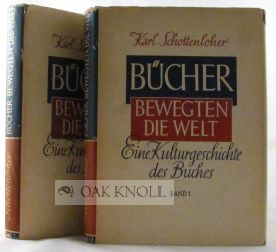 Order Nr. 78125 BUCHER BEWEGTEN DIE WELT, EINE KULTURGESCHICHTE DES BUCHES. Karl Schottenloher.