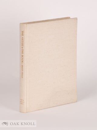 Order Nr. 78140 THE ARTIST & THE BOOK 1860-1960 IN WESTERN EUROPE AND THE UNITED STATES. Philip...