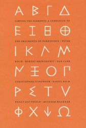CARVING THE ELEMENTS: A COMPANION TO THE FRAGMENTS OF PARMENIDES. Robert and Peter Bringhurst.