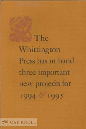 THE WHITTINGTON PRESS HAS IN HAND THREE IMPORTANT NEW PROJECTS FOR 1994 & 1995