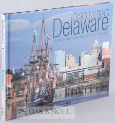 DISCOVERING DELAWARE, CELEBRATING THE TOWNS AND CITIES OF THE FIRST STATE
