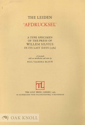 Order Nr. 78881 THE LEIDEN 'AFDRUCKSEL' A TYPE SPECIMEN OF THE PRESS OF WILLEM SILVIUS IN ITS...
