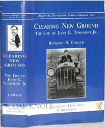 Order Nr. 79108 CLEARING NEW GROUND, THE LIFE OF JOHN G. TOWNSEND, JR. Richard B. Carter