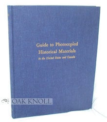 Order Nr. 79761 GUIDE TO PHOTOCOPIED HISTORICAL MATERIALS IN THE UNITED STATES AND CANADA....
