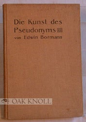 Order Nr. 80051 DIE KUNST DES PSEUDONYMS, 12 LITERARHISTORISCH-BIBLIOGRAPHISCHE ESSAYS. Edwin Bormann.