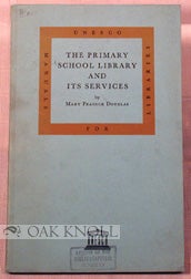 Order Nr. 80180 THE PRIMARY SCHOOL LIBRARY AND ITS SERVICES. Mary Peacock Douglas