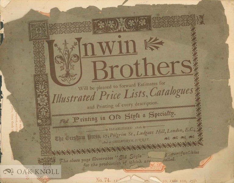 Order Nr. 80255 UNWIN BROTHERS WILL BE PLEASED TO FORWARD ESTIMATES FOR PRICE LISTS, CATALOGUES AND PRINTING OF EVERY DESCRIPTION. PRINTING IN OLD STYLE A SPECIALTY. ESTABLISHED 1826. THE GRESHAM PRESS... (From front cover)