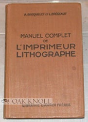 Order Nr. 80410 MANUEL COMPLET DE L’IMPRIMEUR LITHOGRAPHE A LA PRESSE A BRAS ET LA MACHINE. A....