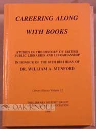 Order Nr. 80450 CAREERING ALONG WITH BOOKS. STUDIES IN THE HISTORY OF BRITISH PUBLIC LIBRARIES...