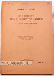 Order Nr. 80475 LIST OF REFERENCES ON EUROPEAN AND INTERNATIONAL POLITICS IN RELATION TO THE PRESENT ISSUES. H. H. B. Meyer.