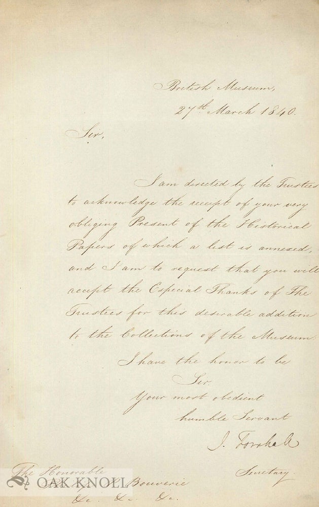 Order Nr. 80669 ALS. from J. Forshall of the British Museum, 27 March 1840, to the Hon. Philip P. Bouverie, thanking him for "your very obliging Present of the Historical Papers", together with, in Forshall’s hand, a ‘List of Papers presented by the Hon. J.P. Bouverie, 21 March 1840’, together with, heavily corrected proof sheets ‘Report on the Manuscripts of Philip Pleydell Bouverie, Esq.’, compiled by H. C. Maxwell Lyte for the Historical Manuscripts Commission.