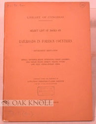 Order Nr. 80673 LIBRARY OF CONGRESS. SELECT LIST OF BOOKS ON RAILROADS IN FOREIGN COUNTRIES....