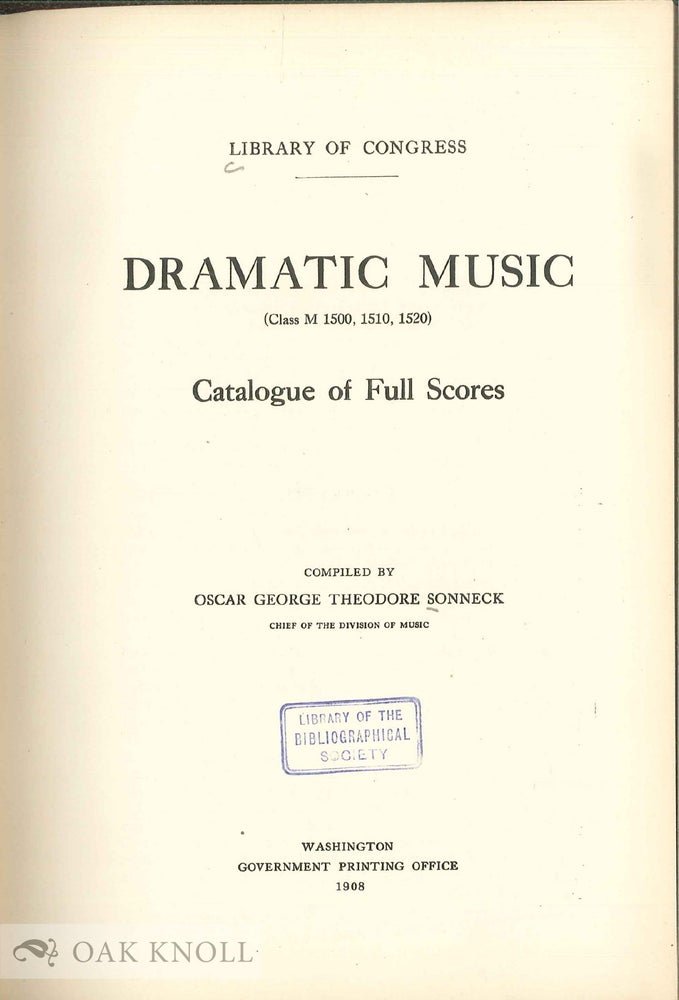 Order Nr. 80759 DRAMATIC MUSIC (CLASS M 1500, 1510, 1520). CATALOGUE OF FULL SCORES. O. G. T. Sonneck.