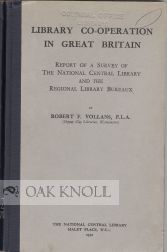 Order Nr. 80828 LIBRARY CO-OPERATION IN GREAT BRITAIN, REPORT OF A SURVEY OF THE NATIONAL CENTRAL LIBRARY AND THE REGIONAL LIBRARY BUREAU. Robert F. Vollans.