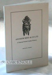 Order Nr. 86059 ANDREW REID, A FAMOUS NORTH-COUNTRY PRINTERY. Michael Sharp.