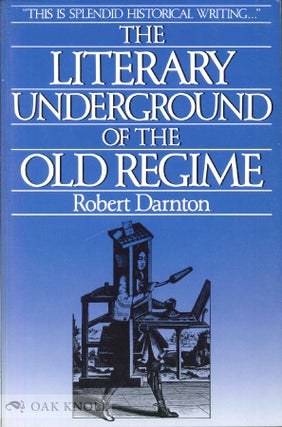 Order Nr. 86890 THE LITERARY UNDERGROUND OF THE OLD REGIME. Robert Darnton