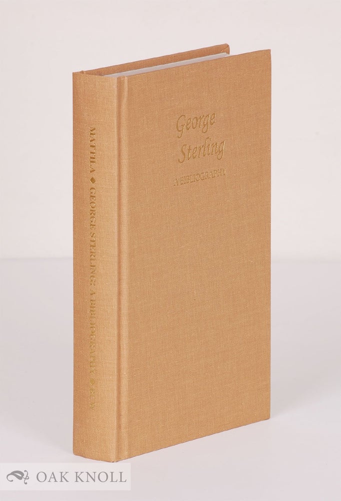 Order Nr. 87535 GEORGE STERLING: A BIBLIOGRAPHY. Robert W. Mattila.