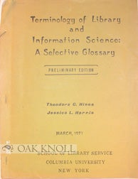 Order Nr. 87702 TERMINOLOGY OF LIBRARY AND INFORMATION SCIENCE: A SELECTIVE GLOSSARY. Theodore C. Hines, Jessica L. Harris.