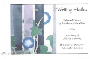 Order Nr. 87837 WRITING HAIKU, SELECTED POEMS BY MEMBERS OF THE CLASS, 2004, ACADEMY OF LIFELONG...