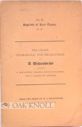 Order Nr. 87986 SEA-COALE, CHAR-COALE, AND SMALL COALE: OR A DISCOURSE BETWEEN A NEW-CASTLE...