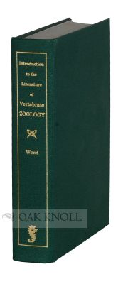 Order Nr. 88252 AN INTRODUCTION TO THE LITERATURE OF VERTEBRATE ZOOLOGY, BASED CHIEFLY ON THE...