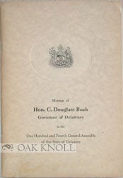 Order Nr. 88377 MESSAGE OF HON. C. DOUGLASS BUCK, GOVERNOR OF DELAWARE, TO THE ONE HUNDRED AND...