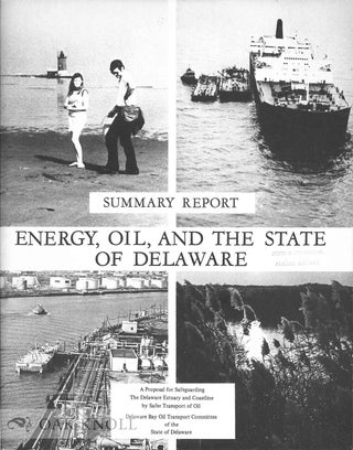 Order Nr. 88505 ENERGY, OIL, AND THE STATE OF DELAWARE, A PROPOSAL FOR SAFEGUARDING THE DELAWARE...