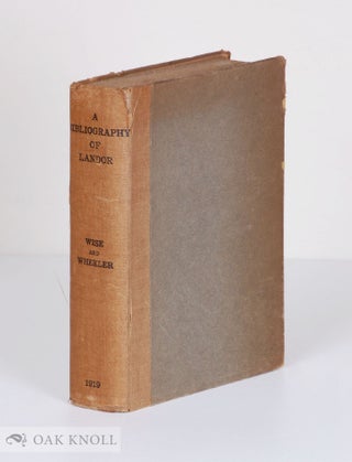 A BIBLIOGRAPHY OF THE WRITINGS IN PROSE AND VERSE OF WALTER SAVAGE LANDOR. Thomas J. and Wise.